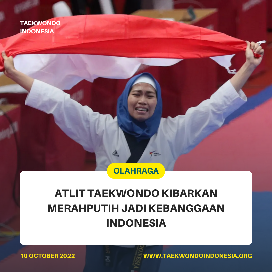 ATLIT TAEKWONDO KIBARKAN MERAH PUTIH JADI KEBANGGAAN INDONESIA  Taekwondo Indonesia Dojang sman11yk